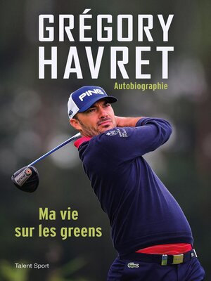cover image of Grégory Havret, Ma vie sur les greens